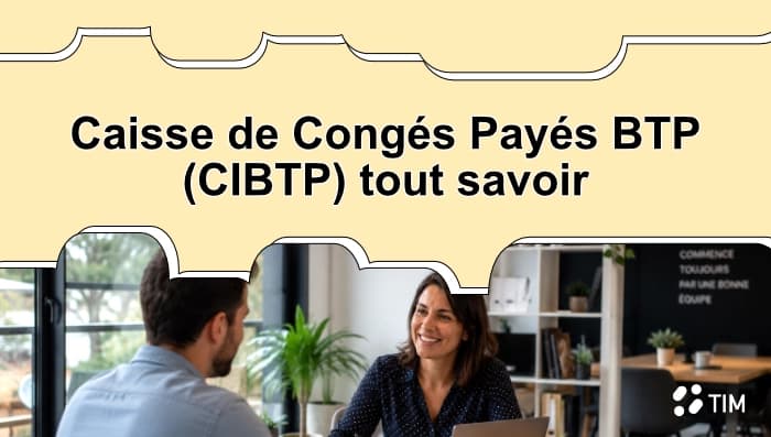 Guide complet sur la Caisse des Congés Payés du BTP (CIBTP) pour comprendre son fonctionnement et les obligations des entreprises du bâtiment.