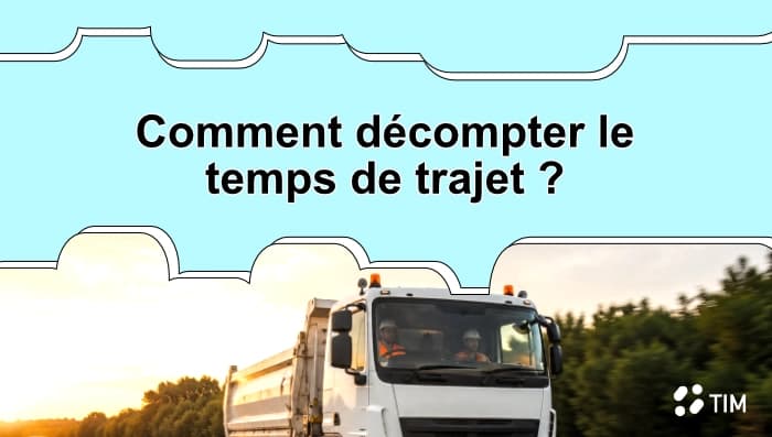 Camion de chantier circulant sur une route illustrant le décompte du temps de trajet des salariés dans le secteur du BTP.