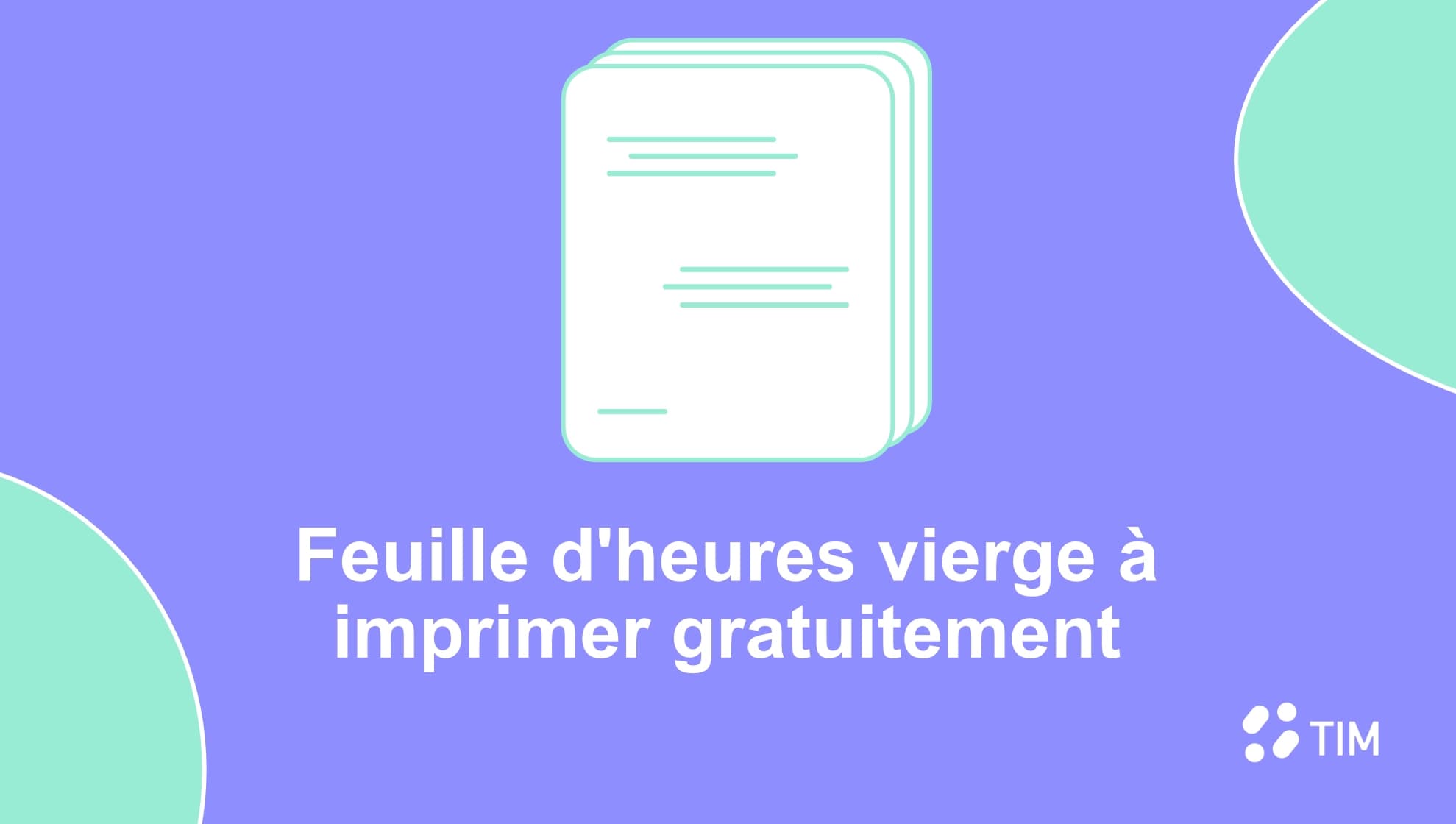 Illustration de feuilles d’heures vierges à imprimer gratuitement proposée par Tim Management