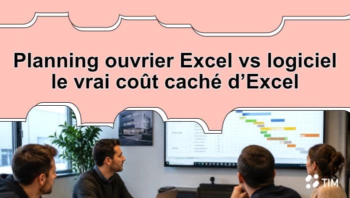 Comparatif entre un planning ouvrier sur Excel et un logiciel de planning BTP pour organiser les équipes et les chantiers.
