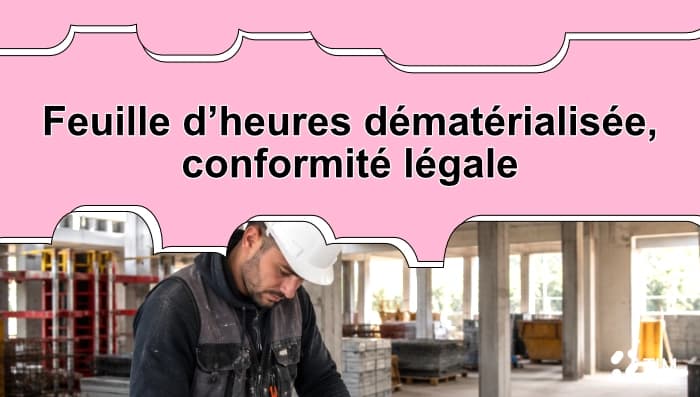Ouvrier du BTP complétant une feuille d’heures dématérialisée sur un chantier afin d’assurer la conformité légale.
