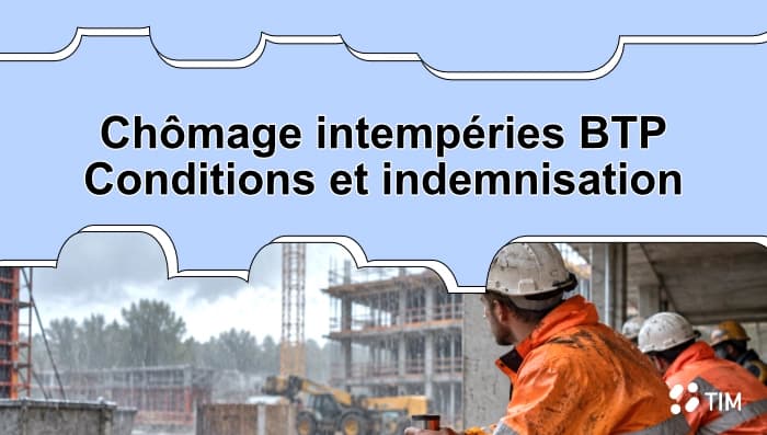 Chômage intempéries BTP : conditions et indemnisation