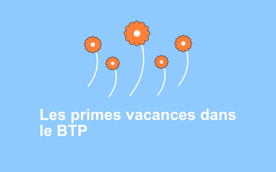 Les primes vacances dans le BTP en 2025