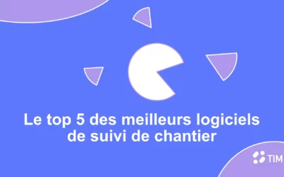 Le top 5 des meilleurs logiciels de suivi de chantier en 2025