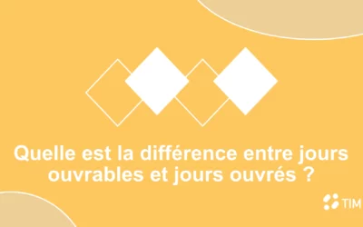 Quelle est la différence entre jours ouvrables et jours ouvrés ?
