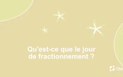Qu’est-ce que le jour de fractionnement ?