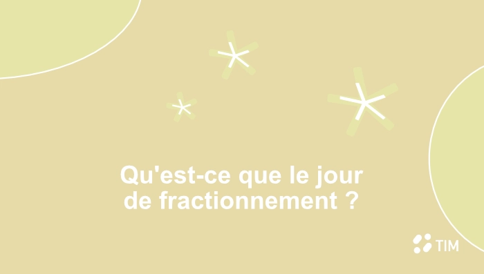 Qu’est-ce que le jour de fractionnement ?